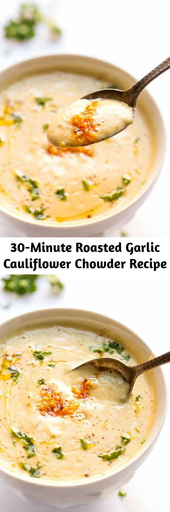 30-Minute Roasted Garlic Cauliflower Chowder Recipe - This quick cauliflower chowder is made in only 30 minutes, is filled with roasted garlic flavors and it's high in protein so it's satisfying and healthy! [gluten-free + vegan]