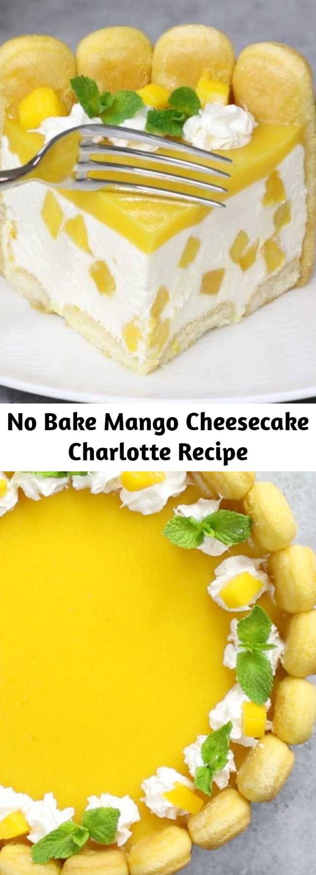 No Bake Mango Cheesecake Charlotte Recipe - Mango Cheesecake Charlotte is an irresistible no bake dessert with a ladyfinger crust, creamy cheesecake filling and a mango glaze on top. It’s a refreshing make-ahead dessert bursting with fruity flavor and perfect for a party. #MangoCheesecake #NobakeCheesecake