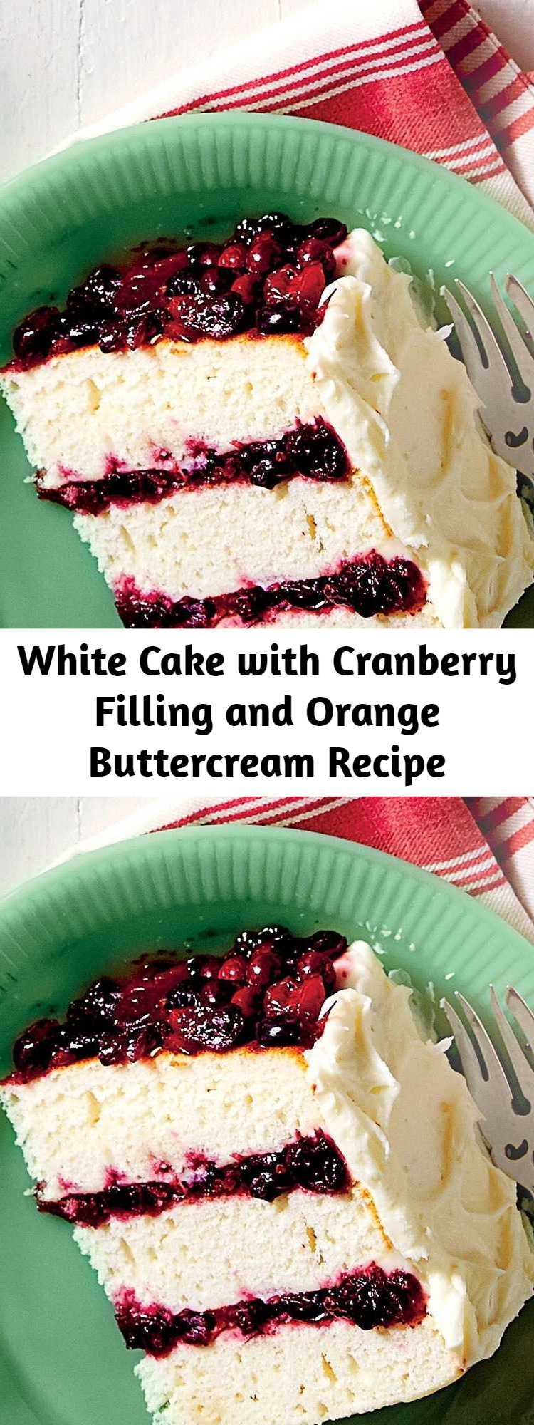 White Cake with Cranberry Filling and Orange Buttercream Recipe - This melt-in-your-mouth cake will be the star of your holiday meal. Your guests will be begging for the recipe!