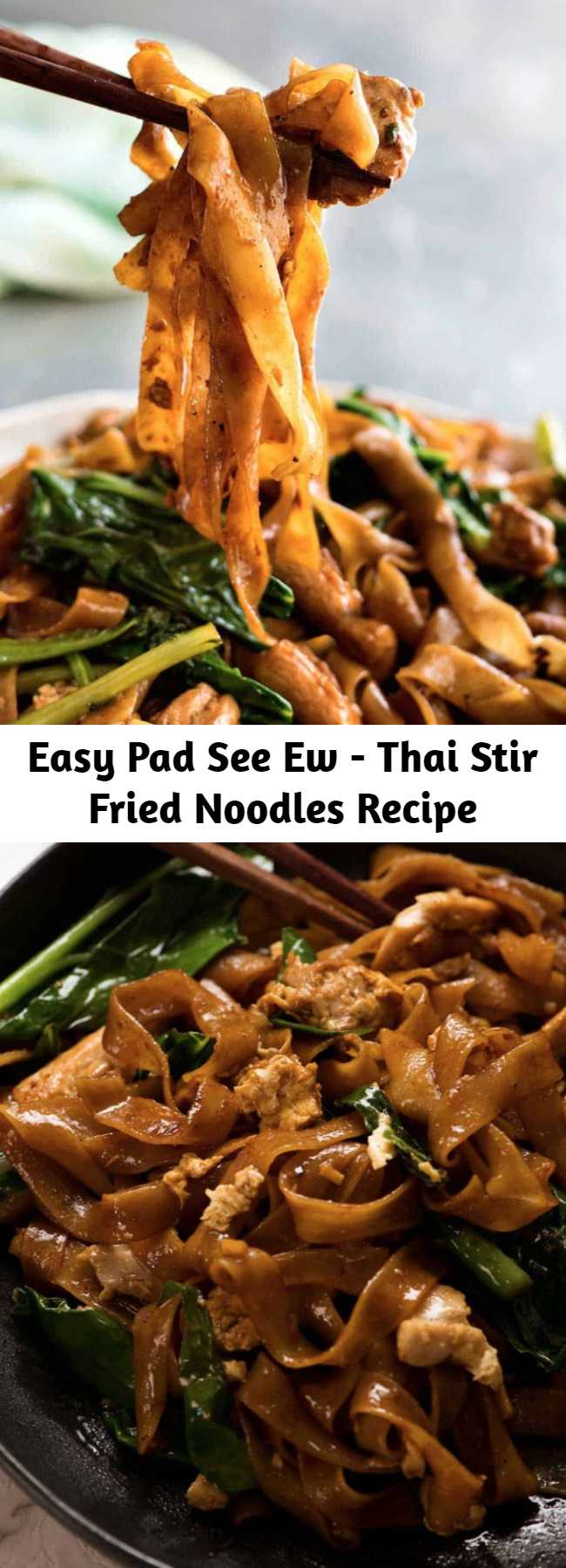 Easy Pad See Ew - Thai Stir Fried Noodles Recipe - Pad See Ew (which means Stir Fried Soy Sauce noodles) is one of the most popular Thai street foods. Traditionally made with Sen Yai which are wide, thin rice noodles which are not that easy to come by. So use dried rice noodles instead - I've eaten enough Pad See Ew at Thai restaurants to assure you that there is no compromise on flavour! On the table in 15 minutes. #Noodles #Chicken #Broccoli #Fast