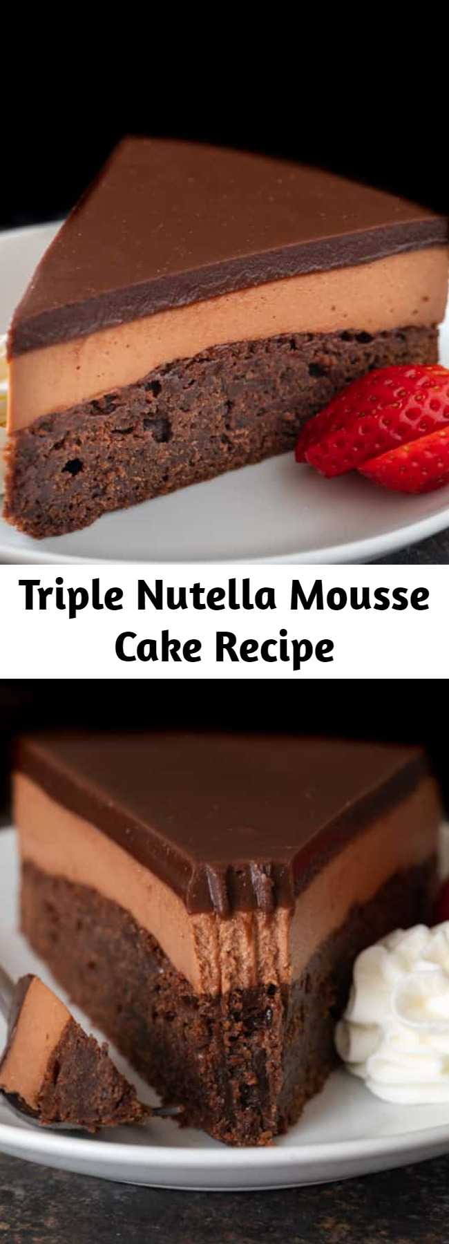 Triple Nutella Mousse Cake Recipe - This triple Nutella mousse cake features a rich Nutella brownie base topped with a layer of luscious Nutella mousse filling and a layer of soft Nutella ganache. #nutella #mousse #cake #valentines