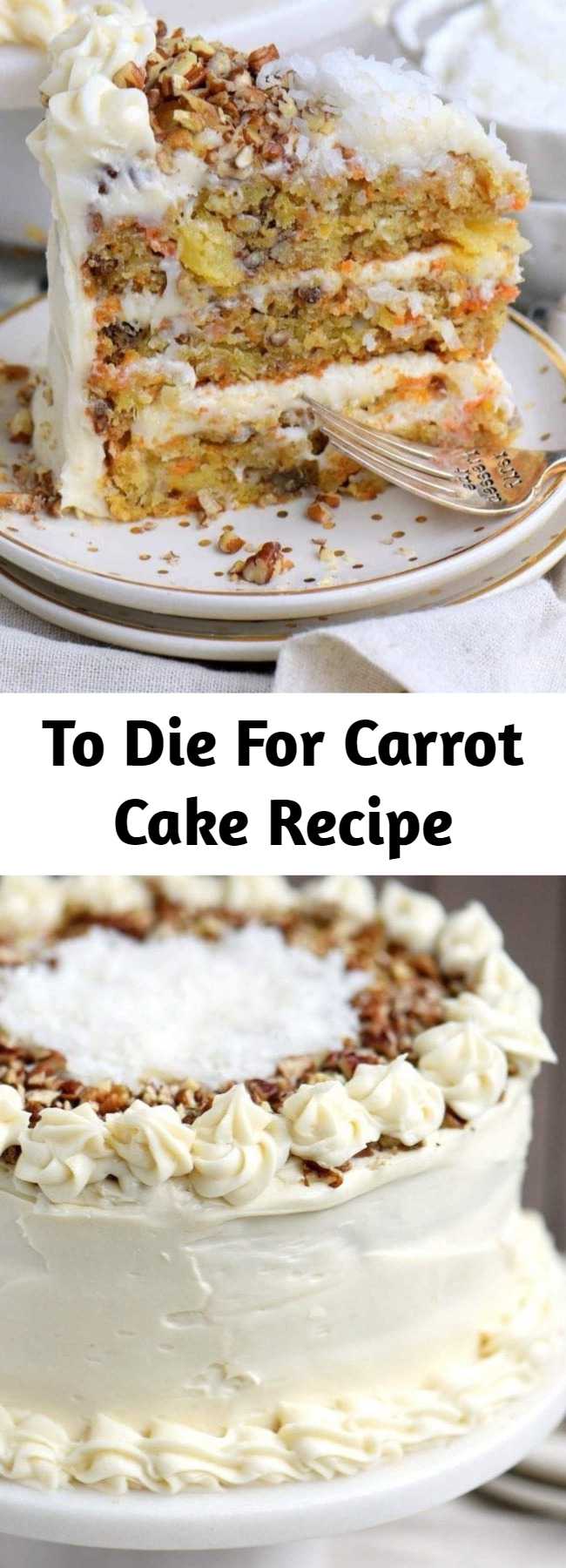 To Die For Carrot Cake Recipe