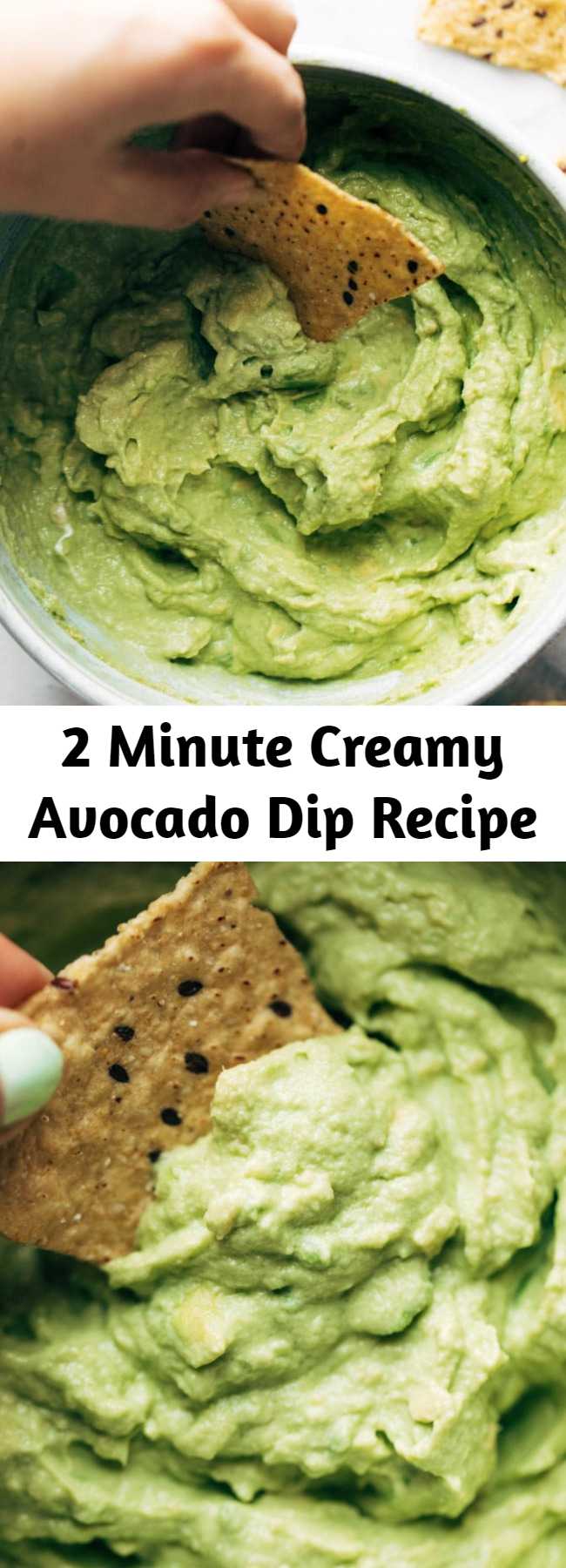 2 Minute Creamy Avocado Dip Recipe - Creamy Avocado Dip that comes together with less than five ingredients in two minutes flat! This is the BEST easy, healthy snack. Also a great spread for tacos. #dip #avocado #avocadodip #cleaneating