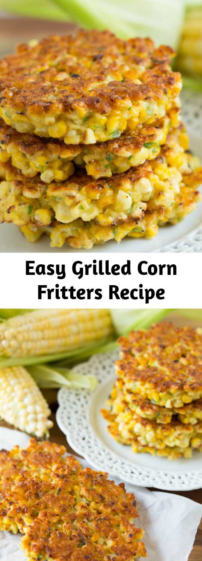 Easy Grilled Corn Fritters Recipe - Grilled corn fritters are a great way to use up all that fresh summer corn and a great, new way to eat it too! These little cakes are so easy to put together!