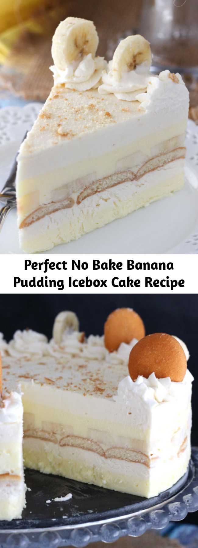 Perfect No Bake Banana Pudding Icebox Cake Recipe - This Banana Pudding Icebox Cake is the perfect no-bake dessert for summer. It’s a thicker, more fancy-looking version of banana pudding and it’s absolutely delicious!