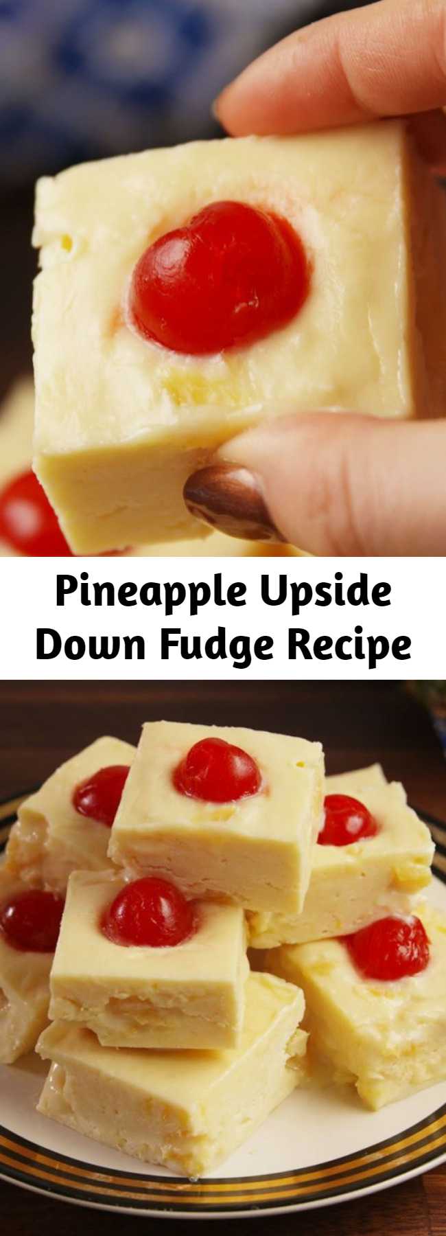 Pineapple Upside Down Fudge Recipe - A classic cake is turned into fudge. We're FLIPPING out over how good this Pineapple Upside-Down Fudge is. #recipe #fudge #easyrecipes #pineapple #whitechocolate #dessert #cherry