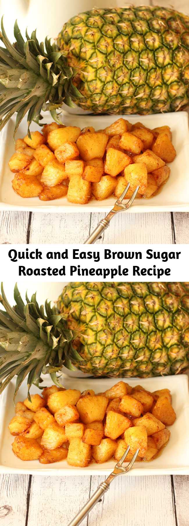 Quick and Easy Brown Sugar Roasted Pineapple Recipe - We love this roasted pineapple with brown sugar, butter and a hint of cinnamon. It is a quick side dish that is as good as grilled pineapple any day! Roasting concentrates the sweet pineapple flavor for delicious results.