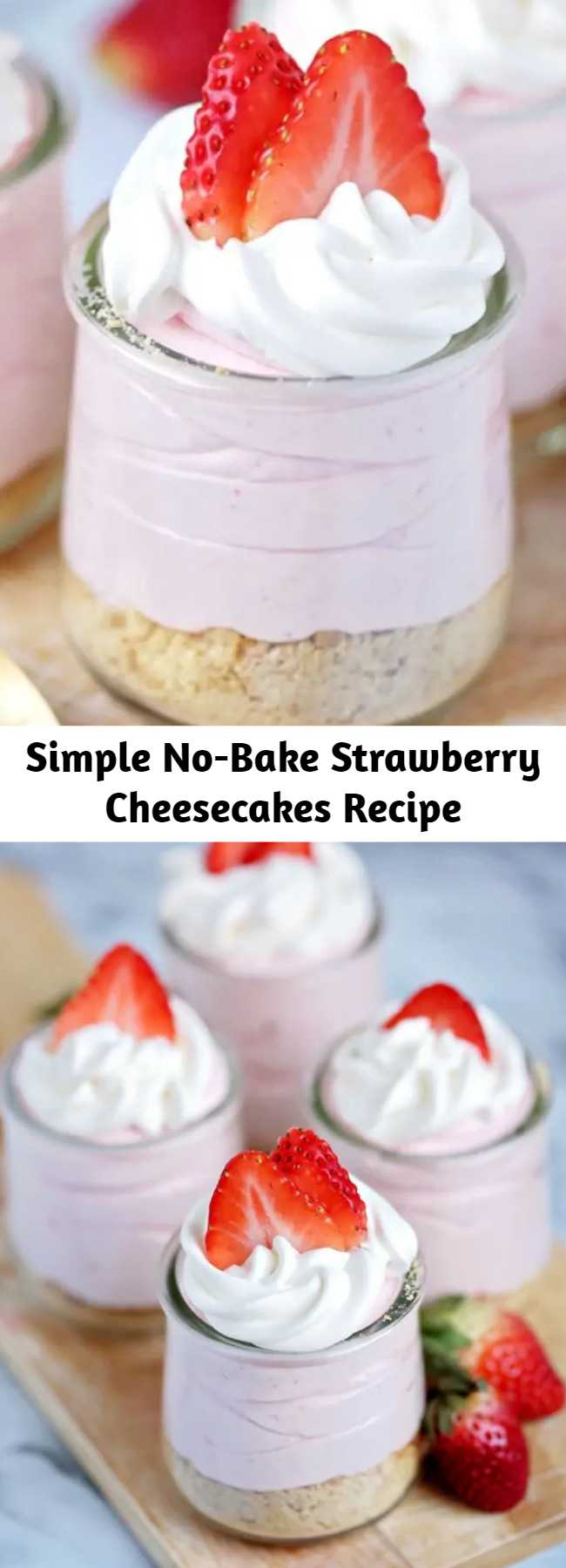 Simple No-Bake Strawberry Cheesecakes Recipe - A super simple recipe for No Bake Strawberry Cheesecakes using fresh or frozen strawberries. The perfect no-bake dessert for summer entertaining – or a fun recipe for the kids to help make!