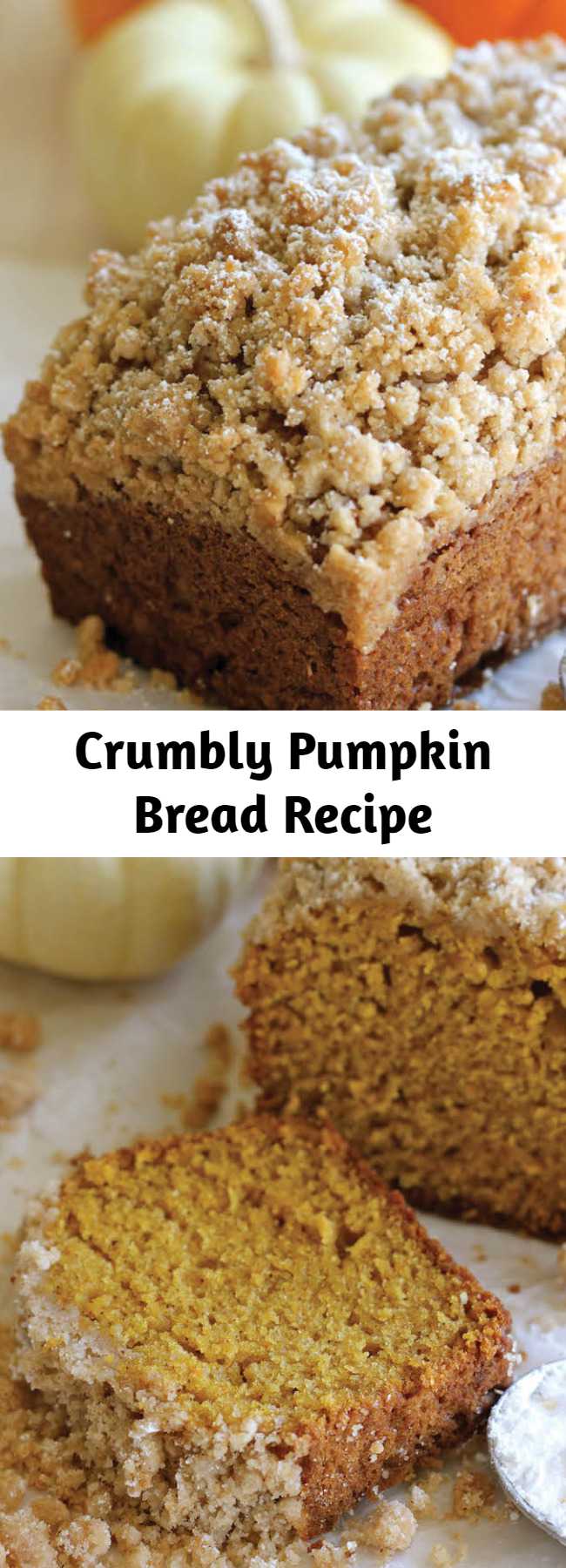 Crumbly Pumpkin Bread Recipe - With lightened-up options, this can be eaten guilt-free! And the crumb topping is out of this world amazing!