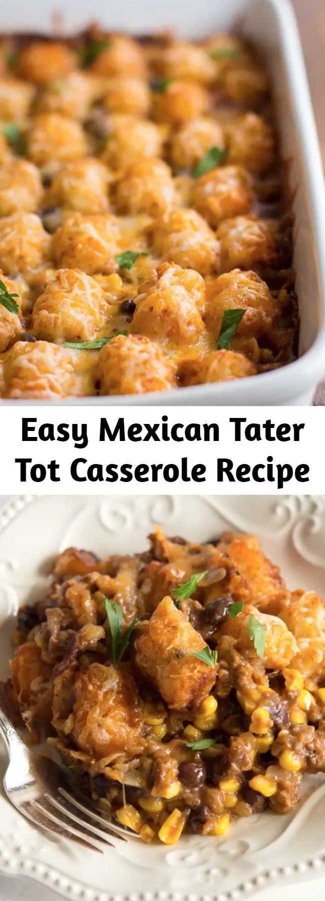 Easy Mexican Tater Tot Casserole Recipe - This easy tater tot casserole will please everyone in your crew---even picky kids! This delicious taco-inspired tater tot casserole recipe is chock-full of black beans, corn, ground beef and a whole lot of flavor.