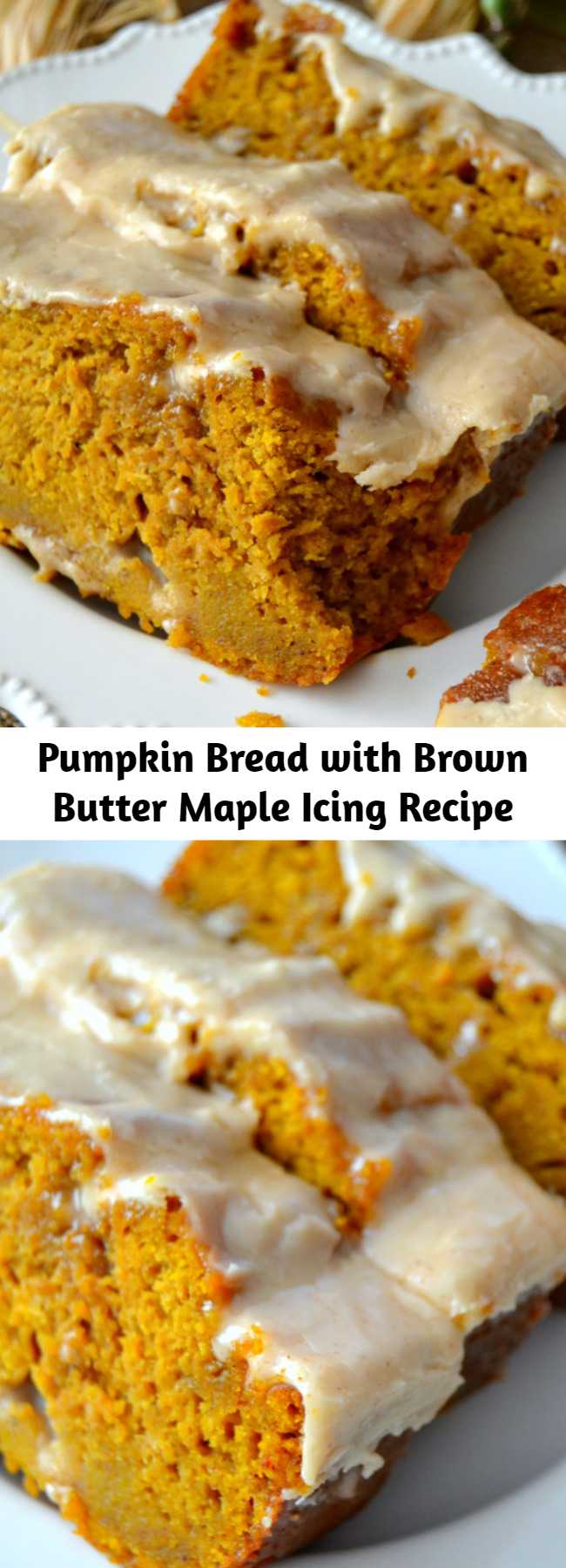 Pumpkin Bread with Brown Butter Maple Icing Recipe - The Best Pumpkin Bread with Brown Butter Maple Icing Recipe. Perfectly spiced, moist and tender, this Pumpkin Bread will soon become a family favorite! Leave it naked if you wish, or stud it with nuts - however, I prefer mine with this simple brown butter maple glaze. I'm sure you will, too!