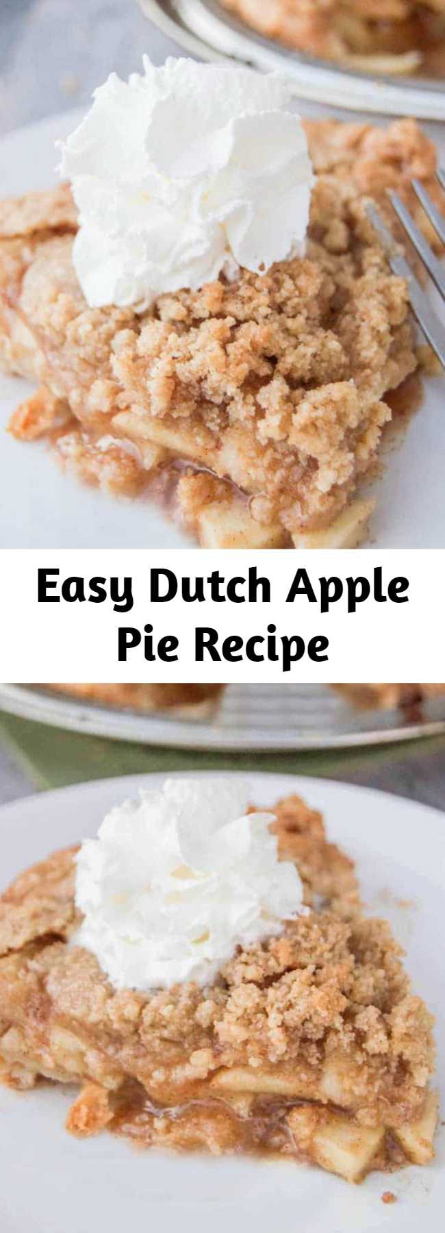 Easy Dutch Apple Pie Recipe - Dutch Apple Pie is one of my all time favorites. Something about warm apples, brown sugar, and whipped cream that make the perfect combination. This pie has rave reviews and is loved by everyone. You need to make sure that you pin this one for the holidays!!