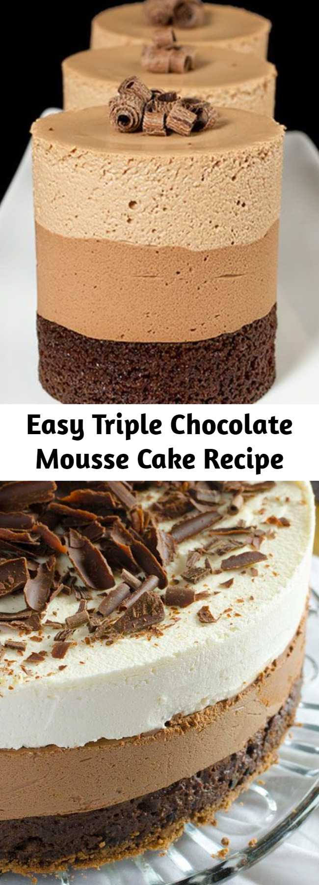 Easy Triple Chocolate Mousse Cake Recipe - What if your chocolate cake has three chocolate layers instead of one? Then, we are talking about one of the most decadent chocolate cakes – Triple Chocolate Mousse Cake.