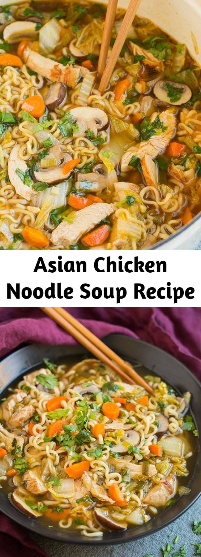 Asian Chicken Noodle Soup Recipe - Chicken noodle soup with a delicious Asian flair! Made with lot of fresh veggies, protein rich chicken, hearty ramen and a deliciously seasoned broth. It’s an Asian inspired soup you’ll crave over and over! Easy to make and perfect for a cold fall day!