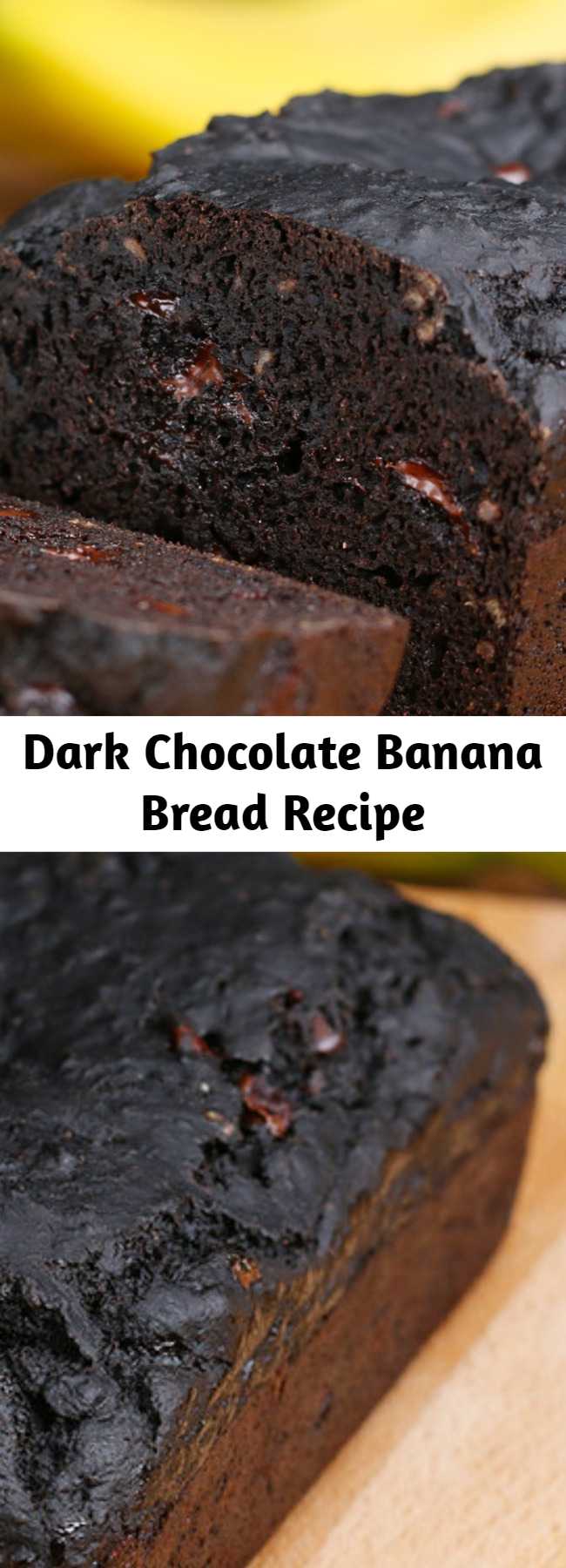 Dark Chocolate Banana Bread Recipe - This Dark Chocolate Banana Bread Is Literally Everything.