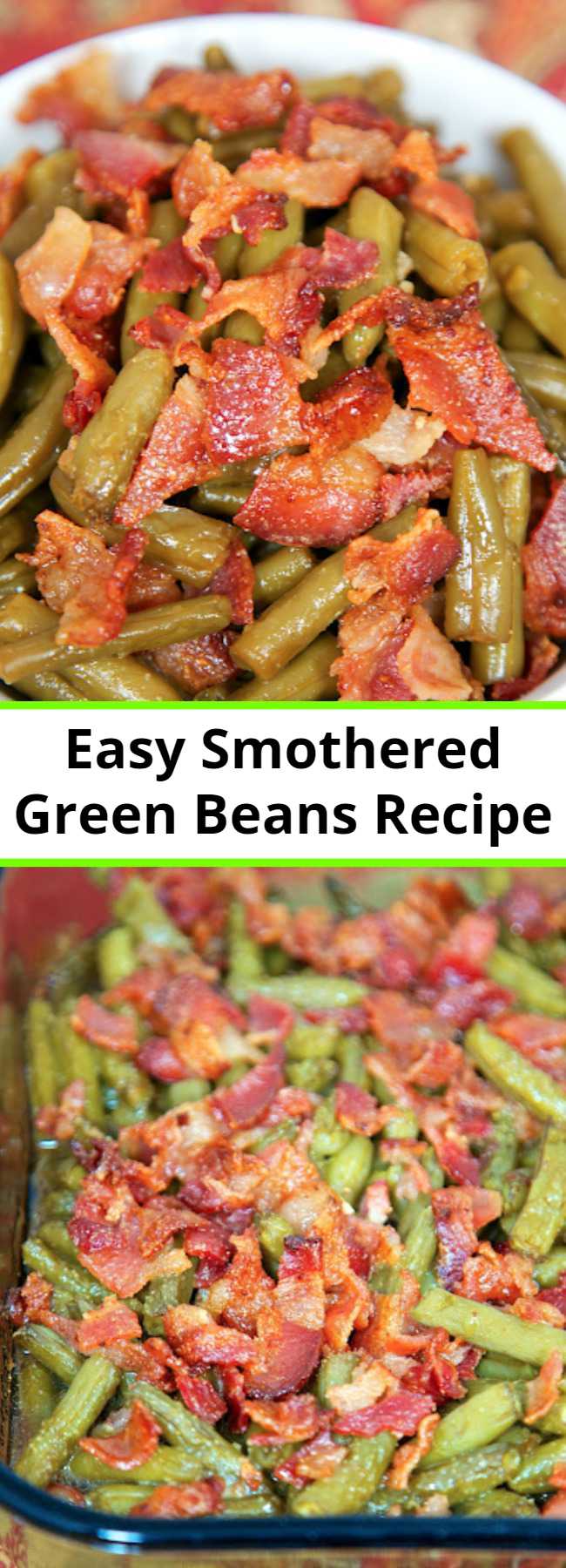 Easy Smothered Green Beans Recipe - Canned green beans baked in bacon, brown sugar, butter, soy sauce, and garlic. This is the most requested green bean recipe in our house. Everybody gets seconds. SO good!! Great for a potluck. Everyone asks for the recipe! Super easy to make.