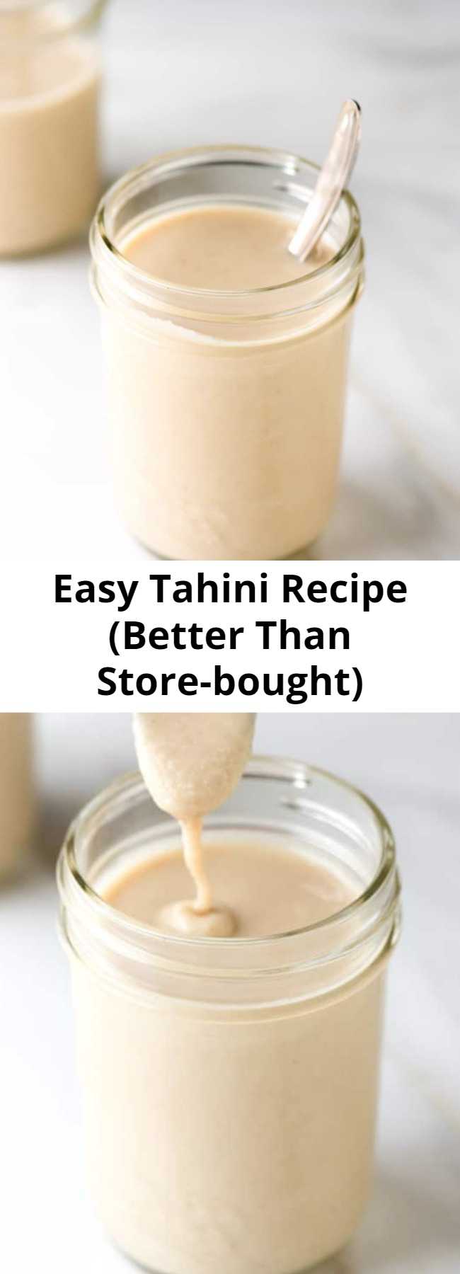 Easy Tahini Recipe (Better Than Store-bought) - Making tahini at home is easy and much less expensive than buying from the store. While tahini can be made from unhulled, sprouted and hulled sesame seeds, we prefer to use hulled sesame seeds for tahini. Tahini can be kept in the refrigerator for a month.