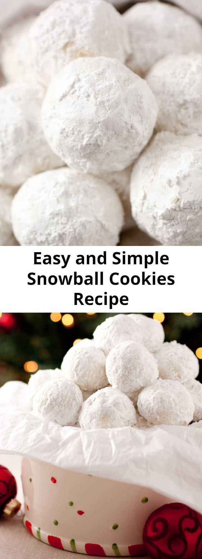 Easy and Simple Snowball Cookies Recipe - Soft and tender, buttery nutty cookie rolled in a blizzard of perfectly white powdered sugar. A must try Christmas cookie!