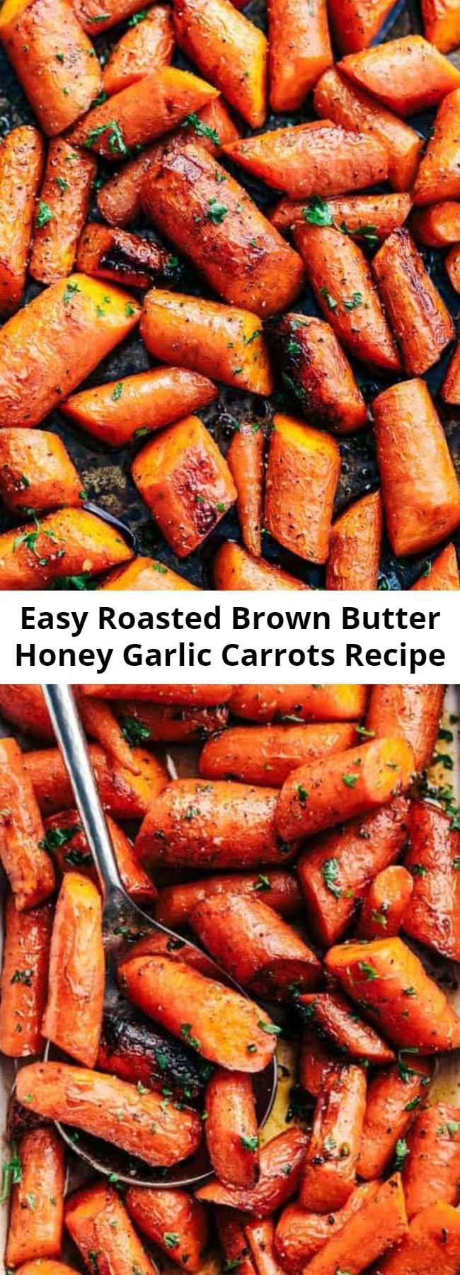 Easy Roasted Brown Butter Honey Garlic Carrots Recipe - Roasted Brown Butter Honey Garlic Carrots make an excellent side dish. Roasted to tender perfection in the most incredible brown butter honey garlic sauce these will become a new favorite!