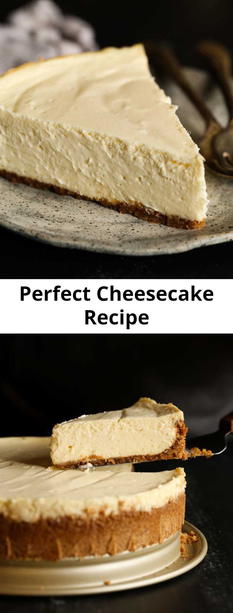 Perfect Cheesecake Recipe - This Classic Cheesecake Recipe makes perfect cheesecake every time! It doesn’t get much better than creamy, smooth cheesecake baked in a homemade graham cracker crust.