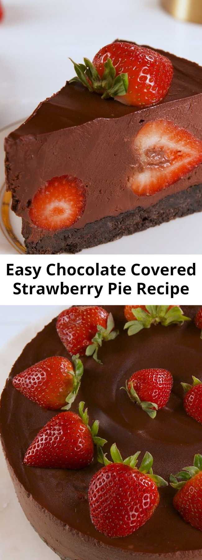 Chocolate Covered Strawberry Pie Recipe - Super impressive looking and surprisingly easy to make, this is the perfect summertime dessert. No oven needed! #dessert #chocolate #pie #easyrecipe #recipe #strawberry #nobake #valentines