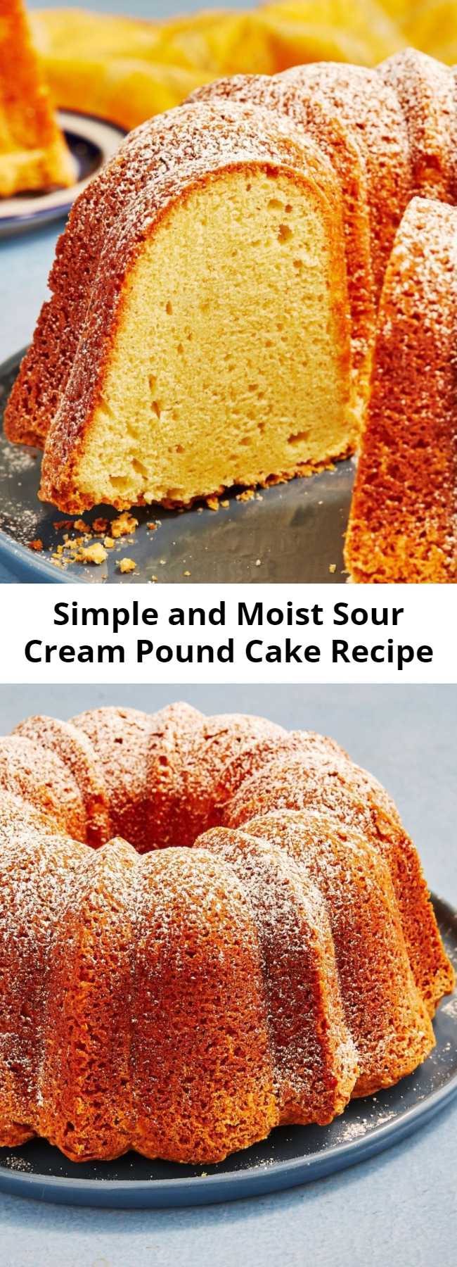Simple and Moist Sour Cream Pound Cake Recipe - Sour Cream Pound Cake is a humble cake that's beautiful and delicious enough to be a dessert centerpiece any time of day.