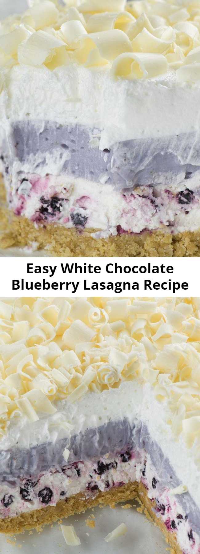 Easy White Chocolate Blueberry Lasagna Recipe - White Chocolate Blueberry Lasagna is perfect summer dessert recipe- light, easy and no oven required!!!