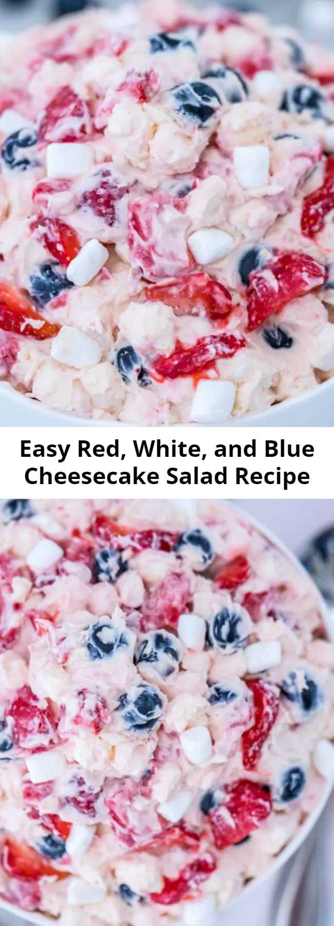 Easy Red, White, and Blue Cheesecake Salad Recipe - Red, White, and Blue Cheesecake Salad is the perfect patriotic dessert to enjoy for Memorial Day or Independence Day. It is made with fresh fruits and is super delicious. #redwhiteandblue #cheesecake #saladrecipes #patriotic