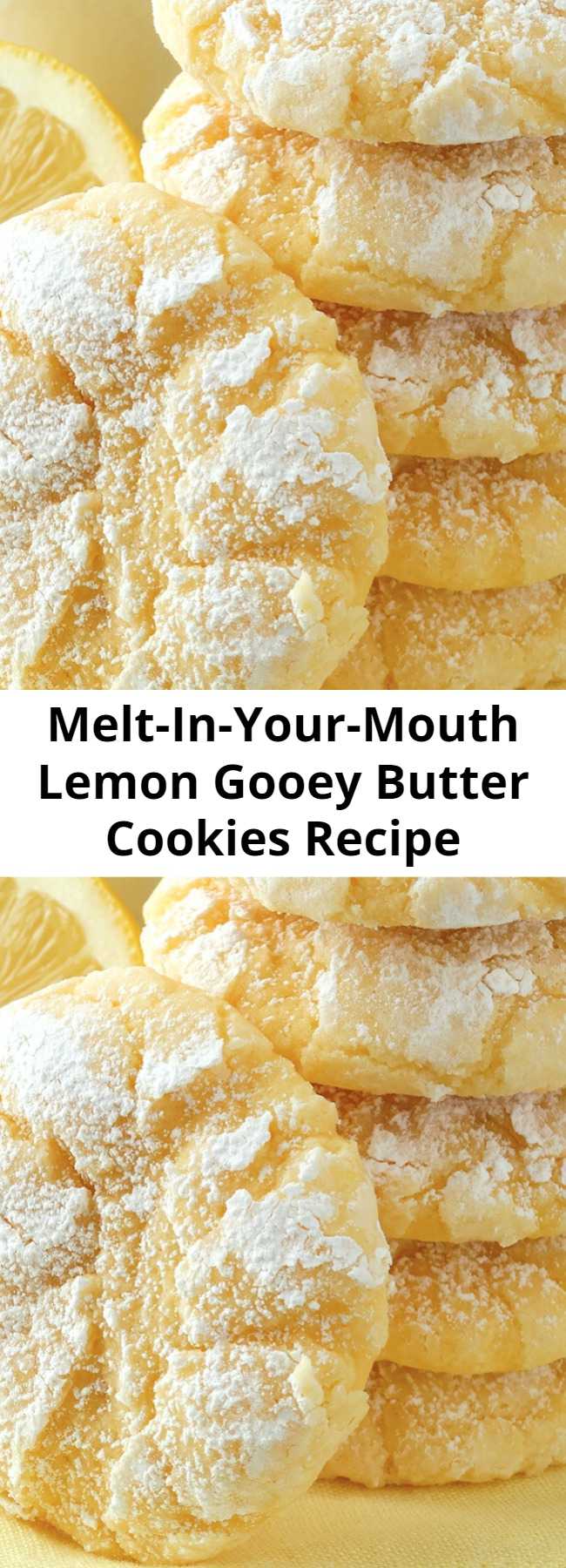 Melt-In-Your-Mouth Lemon Gooey Butter Cookies Recipe - Deliciousness made with all-natural flavoring—triple lemon! Melt-in-your-mouth Lemon Gooey Butter Cookies at their finest and from scratch. What could be better? Our recipe was reverse engineered from standard recipes for Gooey Butter Cookies calling for boxed yellow cake mix. The result is simply a sublime buttery, light and tender-crumbed cookie sweetened just right and full of lemon flavor. You just can’t have one!