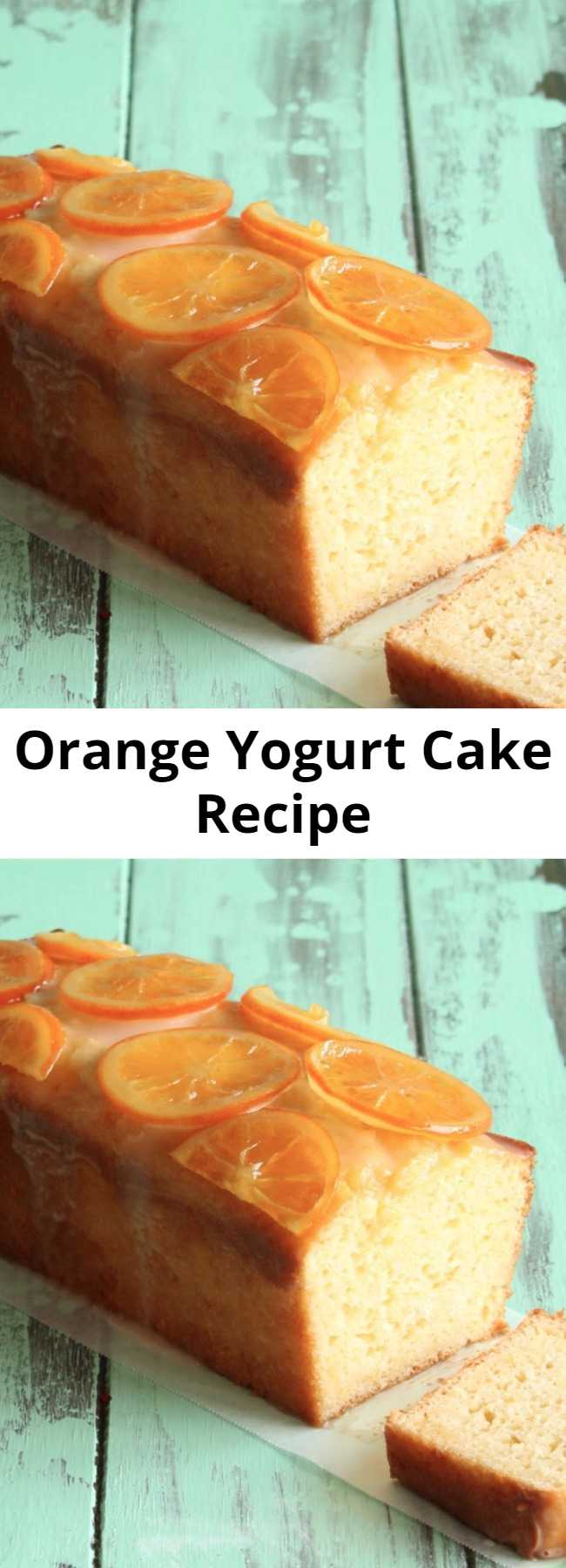 Moist Orange Yogurt Cake Recipe - Moist orange yogurt cake loaf with candied oranges and an orange glaze.