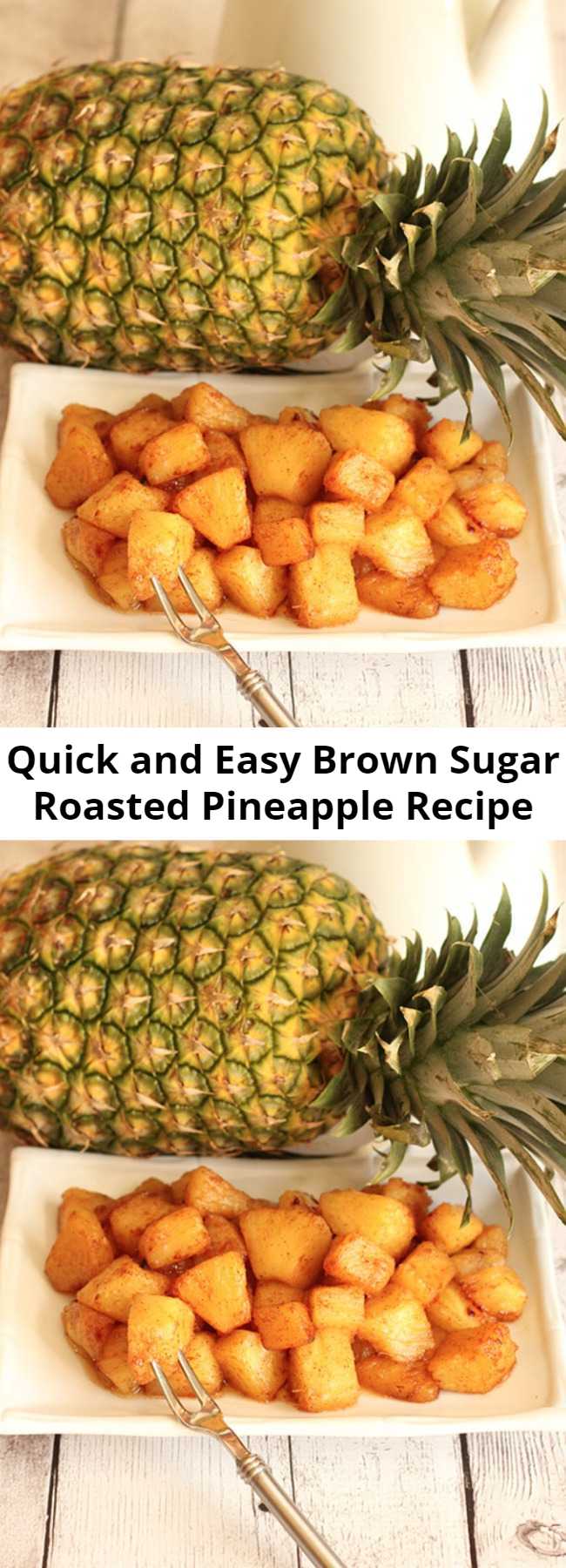 Quick and Easy Brown Sugar Roasted Pineapple Recipe - We love this roasted pineapple with brown sugar, butter and a hint of cinnamon. It is a quick side dish that is as good as grilled pineapple any day! Roasting concentrates the sweet pineapple flavor for delicious results.