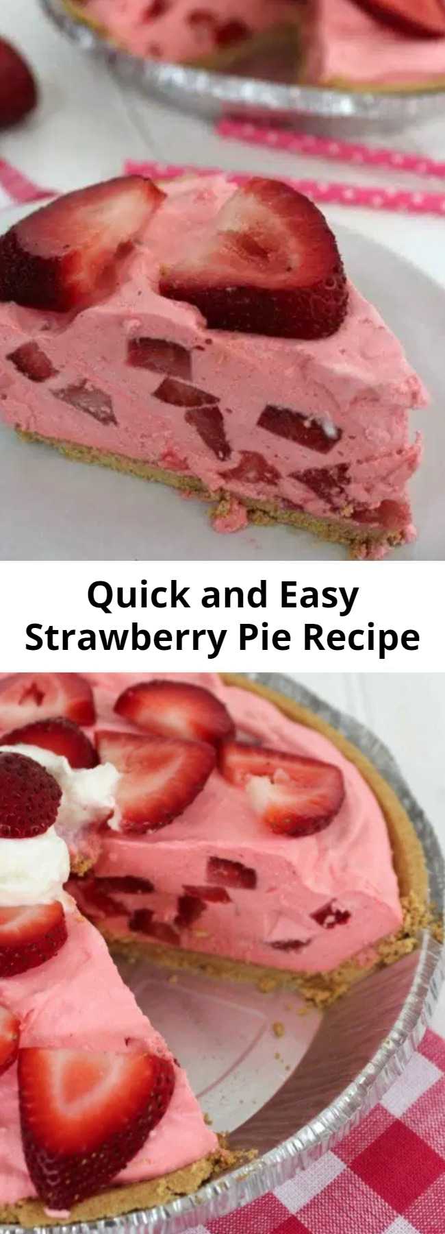 Quick and Easy Strawberry Pie Recipe - Super Simple and comes together quickly. Makes for a great summer BBQ dessert.